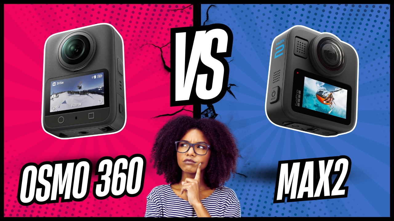 Osmo 360 versus MAX 2 Osmo 360 versus MAX 2